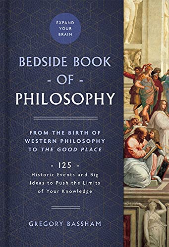 The Bedside Book of Philosophy: From the Birth of Western Philosophy to The Good Place