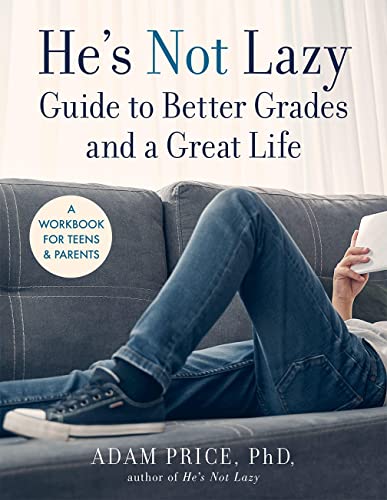 He's Not Lazy Guide to Better Grades and a Great Life: A Workbook for Teens and Parents