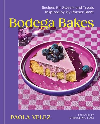 Bodega Bakes: Recipes for Sweets and Treats Inspired by My Corner Store