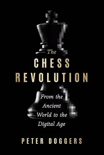 The Chess Revolution: From the Ancient World to the Digital Age