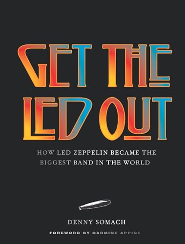 Get the Led Out: How Led Zeppelin Became the Biggest Band in the World