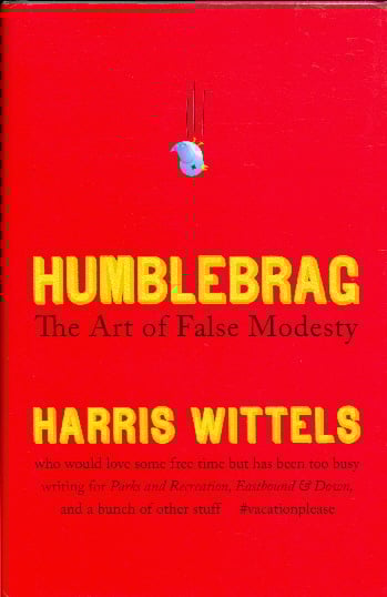 Humblebrag: The Art of False Modesty
