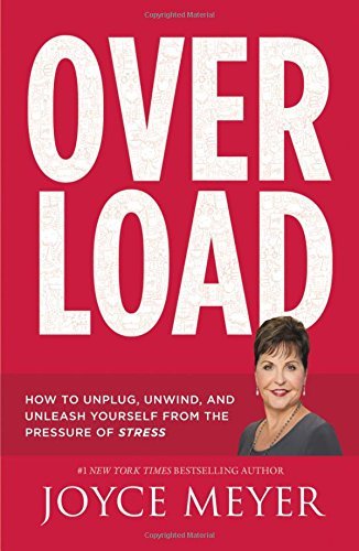 Overload: How to Unplug, Unwind, and Unleash Yourself From the Pressure of Stress