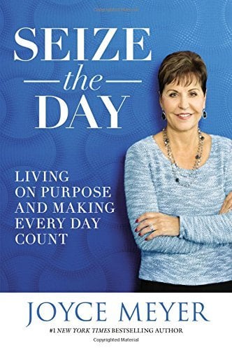 Seize the Day: Living on Purpose and Making Every Day Count