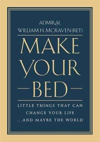 Make Your Bed: Little Things That Can Change Your Life...And Maybe the World