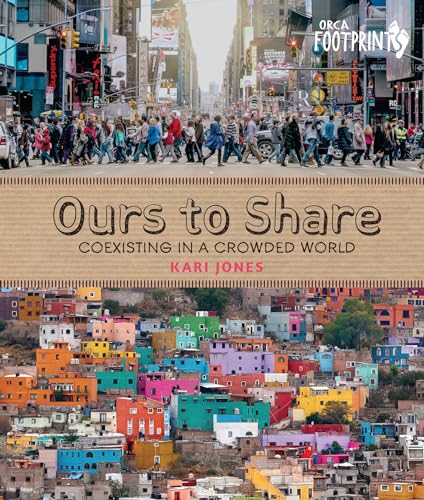Ours to Share: Coexisting in a Crowded World (Orca Footprints)