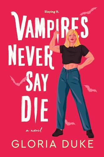 Vampires Never Say Die (Slaying It, Bk. 2)