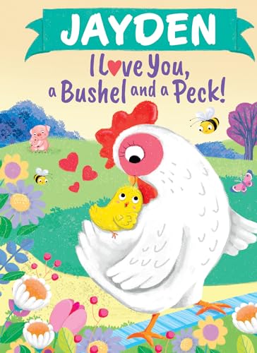 Jayden I Love You, a Bushel and a Peck!