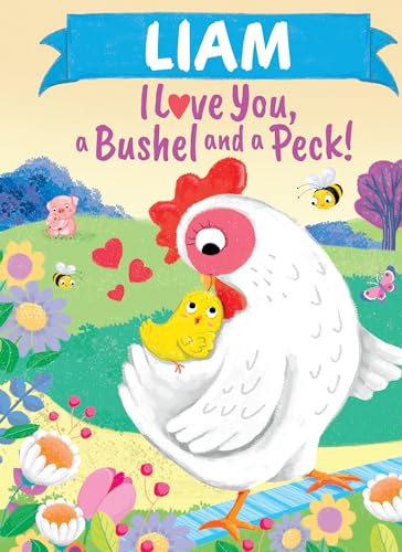 Liam I Love You, a Bushel and a Peck!