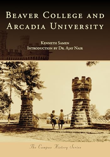 Beaver College and Arcadia University (Campus History)