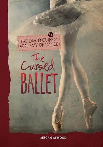 The Cursed Ballet (The Dario Quincy Academy of Dance, Bk. 3)