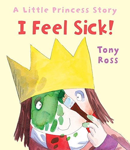 I Feel Sick! (A Little Princess Story)