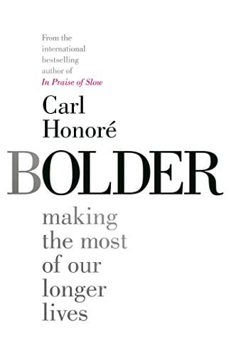 Bolder: Making the Most of Our Longer Lives