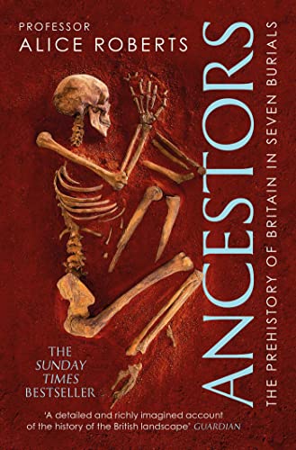 Ancestors: The Prehistory of Britain in Seven Burials