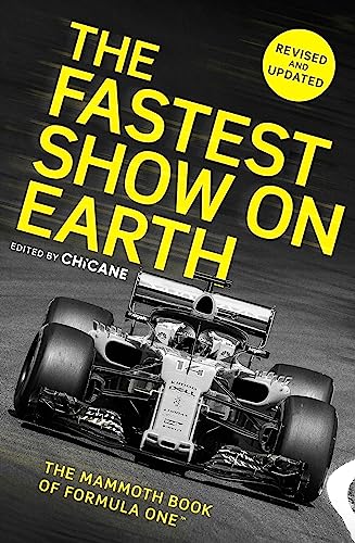 The Fastest Show on Earth: The Mammoth Book of Formula One (Revised and Updated Edition)