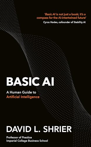 Basic AI: A Human Guide to Artificial Intelligence (A How To Book)