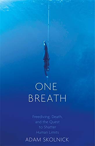 One Breath - Freediving, Death, and the Quest to Shatter Human Limits