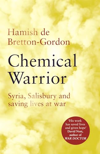 Chemical Warrior: Syria, Salisbury and Saving Lives at War