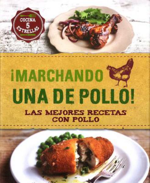 Marchando Una De Pollo! (Las Mejores Reetas Con Pollo)