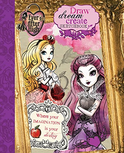 Draw, Dream, Create Sketchbook: Where Your Imagination is Your Destiny (Ever After High)