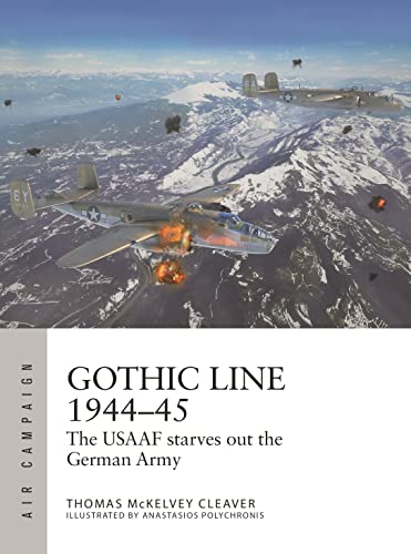 Gothic Line 1944 - 45: The USAAF Starves Out the German Army (Air Campaign, No. 31)