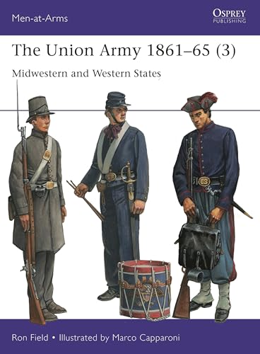 The Union Army 1861–65 (3): Midwestern and Western States (Men-At-Arms, No. 559)