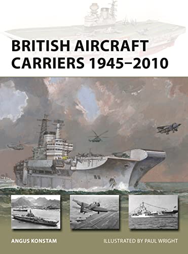 British Aircraft Carriers 1945-2010 (New Vanguard, Bk. 317)