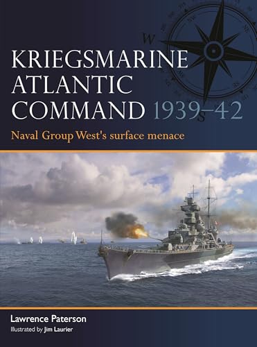 Kriegsmarine Atlantic Command 1939–42: Naval Group West's Surface Menace (Fleet, No. 11)
