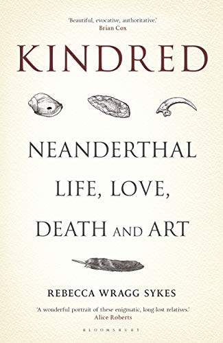 Kindred: Neanderthal Life, Love, Death and Art