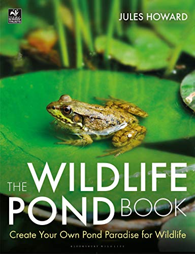 The Wildlife Pond Book: Create Your Own Pond Paradise for Wildlife (The Wildlife Trusts)