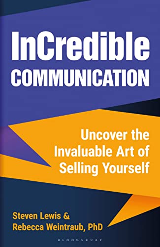 InCredible Communication: Uncover the Invaluable Art of Selling Yourself