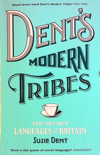 Dent's Modern Tribes: The Secret Languages of Britain