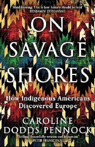 On Savage Shores: How Indigenous Americans Discovered Europe