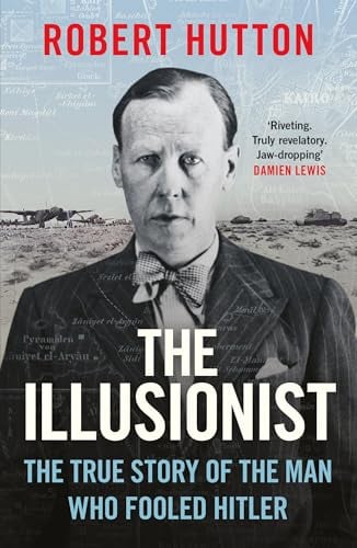 The Illusionist: The True Story of the Man Who Fooled Hitler