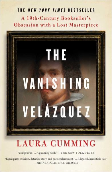 The Vanishing Velazquez: A 19th Century Bookseller's Obsession with a Lost Masterpiece