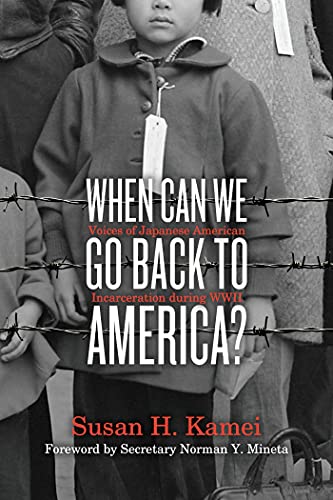 When Can We Go Back to America: Voices of Japanese American Incarceration During WWII