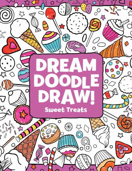 Sweet Treats: Dream, Doodle, Draw!