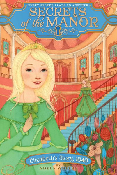 Elizabeth's Story 1848 (Secrets of the Manor, Bk. 3)