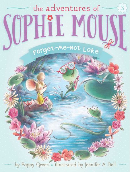 Forget-Me-Not Lake (Adventures of Sophie Mouse, Bk. 3)