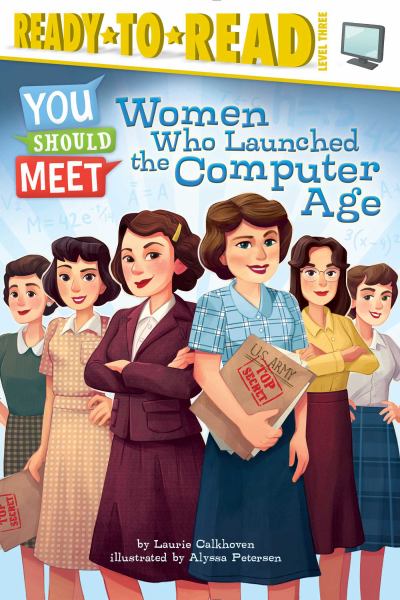 Women Who Launched the Computer Age (You Should Meet, Ready-To-Read, Level 3)