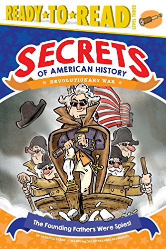 The Founding Fathers Were Spies! (Secrets of American History: Revolutionary War, Ready-To-Read, Level 3)