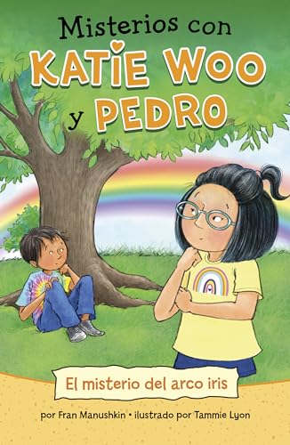 El Misterio Del Arco Iris (Misterios con Katie Woo y Pedro)