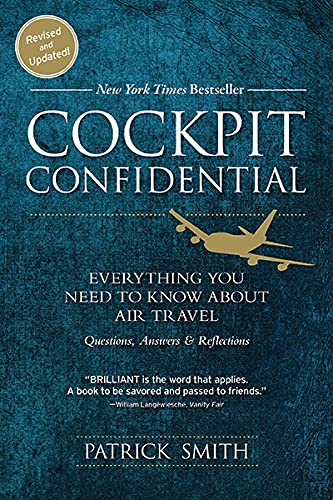Cockpit Confidential: Everything You Need to Know About Air Travel: Questions, Answers, and Reflections