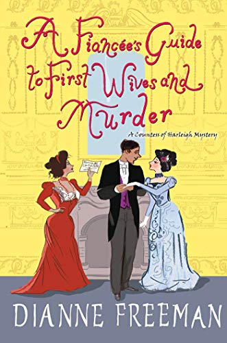 A Fiancees Guide to First Wives and Murder (A Countess of Harleigh Mystery, Bk. 4)