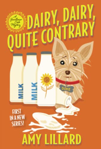 Dairy, Dairy, Quite Contrary (A Sunflower Cafe Mystery)