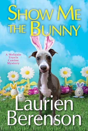 Show Me the Bunny (Melanie Travis Canine Mystery, Bk. 28)
