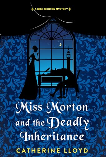 Miss Morton and the Deadly Inheritance (A Miss Morton Mystery, Bk. 3)