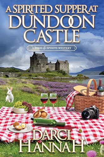A Spirited Supper at Dundoon Castle (Food & Spirits Mystery, Bk. 2)