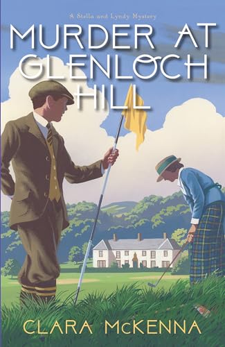 Murder at Glenloch Hill (Stella and Lyndy Mystery, Bk. 6)