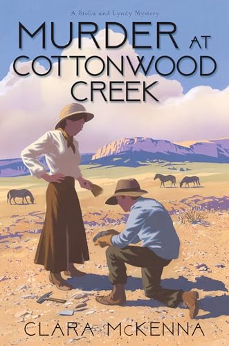 Murder at Cottonwood Creek (A Stella and Lyndy Mystery, Bk. 7)